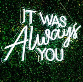 It Was Always You Wedding Neon Sign Hire in Cheshire & Manchester
