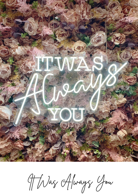 It was always you wedding neon sign flower wall backdrop hire in Manchester and Cheshire